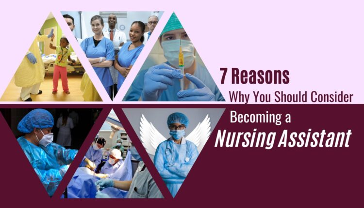 7-reasons-why-you-should-consider-becoming-a-certified-nursing-assistant